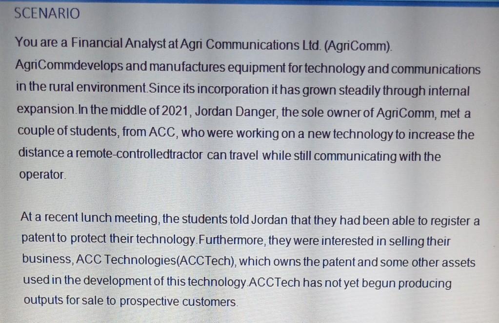 SCENARIO You are a Financial Analyst at Agri Communications Ltd. (AgriComm). AgriCommdevelops and manufactures equipment for