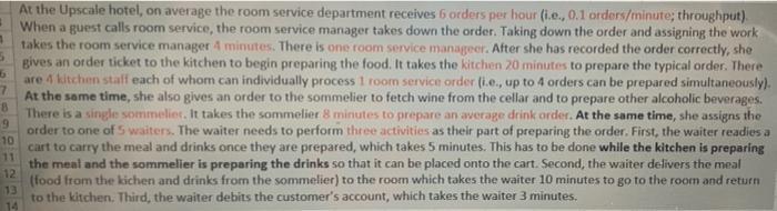 At the Upscale hotel, on average the room service department receives 6 orders per hour (i.e., 0.1 orders/minute; throughput)
