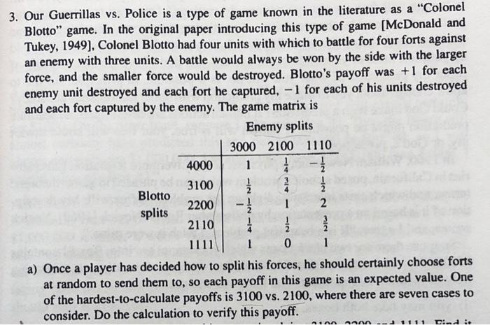 3. Our Guerrillas vs. Police is a type of game known in the literature as a Colonel Blotto” game. In the original paper intr