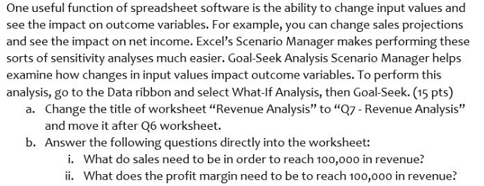 One useful function of spreadsheet software is the ability to change input
