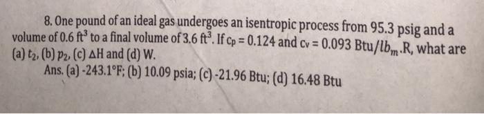 One pound of an ideal gas undergoes an isentropic