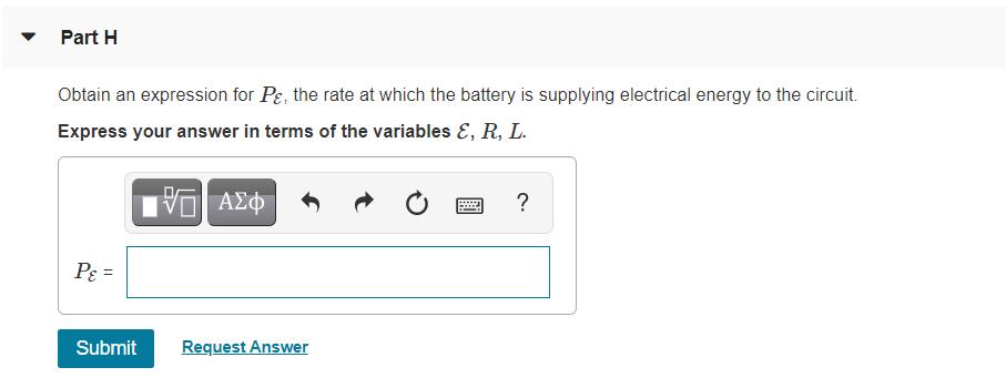 Part 1 Obtain an expression for Pɛ, the rate at which the battery is supplying electrical energy to the circuit. Express your