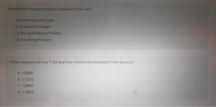 Identify the finance principle displayed in the case. a: Investment Principle O b. Dividend Principle c. Risk and Return Prin