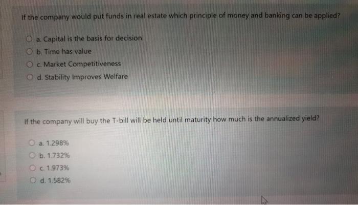 If the company would put funds in real estate which principle of money and banking can be applied? O a. Capital is the basis