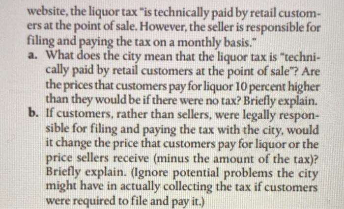 website, the liquor tax is technically paid by retail custom- ers at the point of sale. However, the seller is responsible f