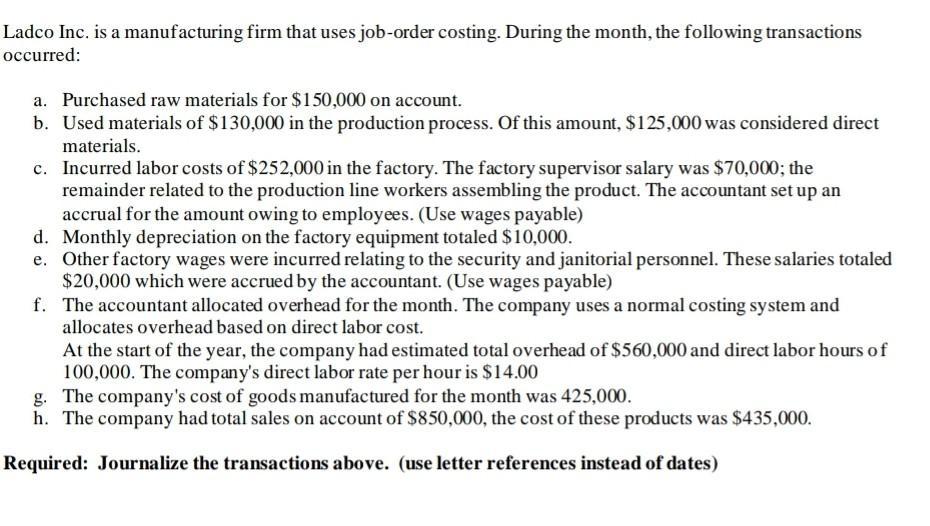 Ladco Inc. is a manufacturing firm that uses job-order costing. During the month, the following transactions occurred: a. Pur