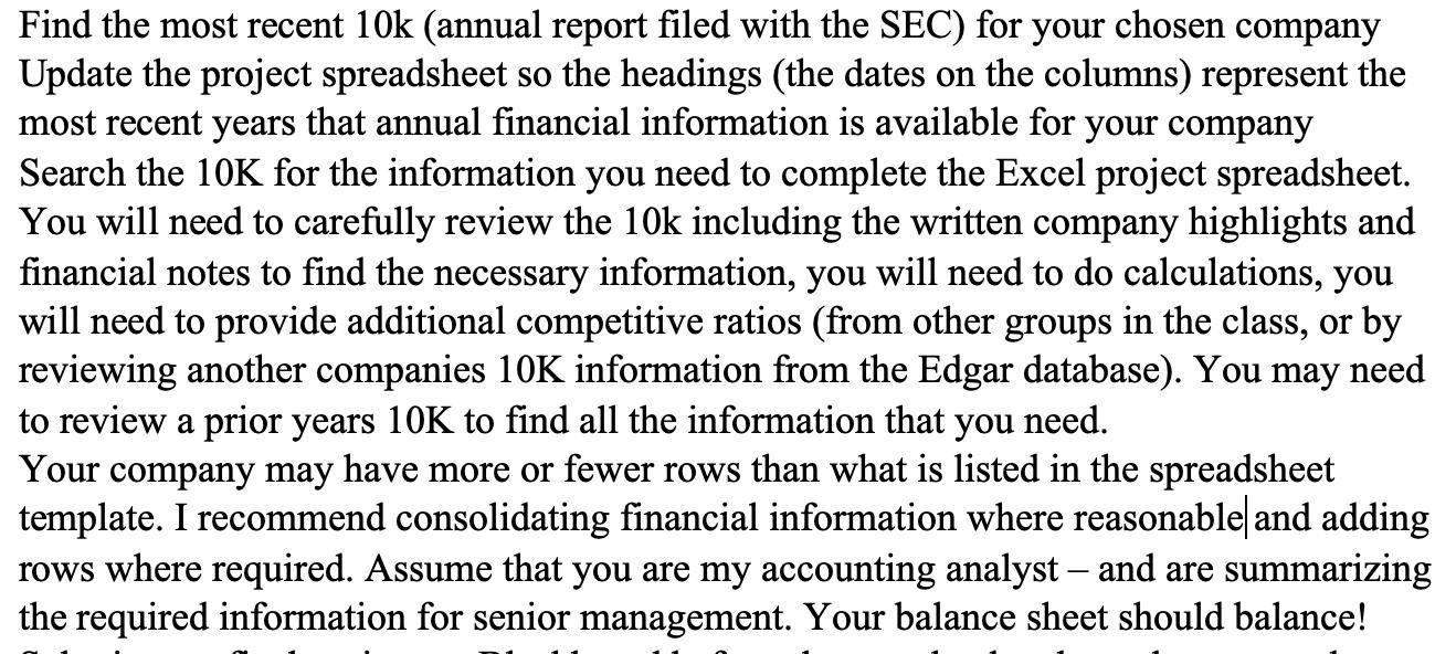 Find the most recent 10k (annual report filed with the SEC) for your chosen company Update the project spreadsheet so the hea