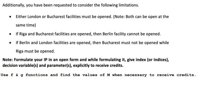 Additionally, you have been requested to consider the following limitations. • Either London or Bucharest facilities must be