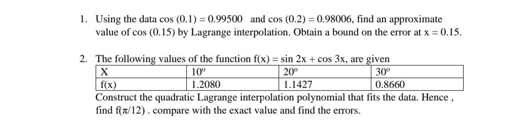 1. Using the data cos (0.1) = 0.99500 and cos (0.2) =