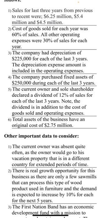 1) Sales for last three years from previous to recent were; $6.25 million, $5.4 million and $4.5 million. 2) Cost of goods so