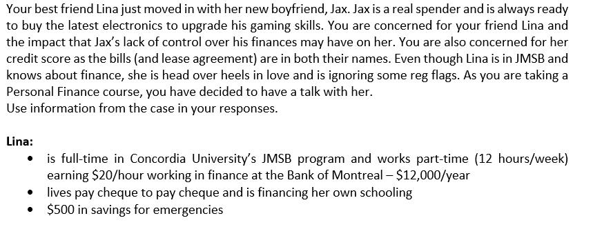 Your best friend Lina just moved in with her new boyfriend, Jax. Jax is a real spender and is always ready to