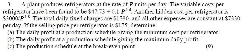 3. A plant produces refrigerators at the rate of P units per day. The variable costs per refrigerator have been found to be $
