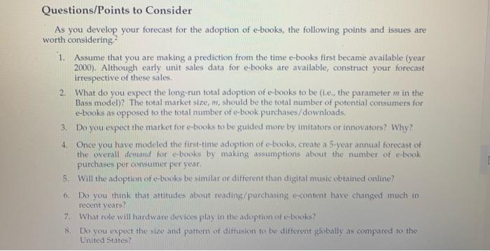 Questions/Points to consider As you develop your forecast for the adoption of e-books, the following points and issues are wo