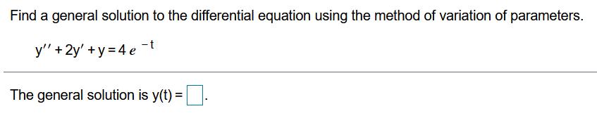 Find a general solution to the differential equation using the method of