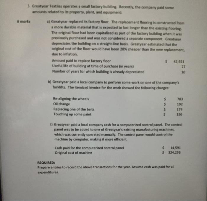 3. Greatyear Textiles operates a small factory building. Recently, the company paid some amounts related to its property, pla