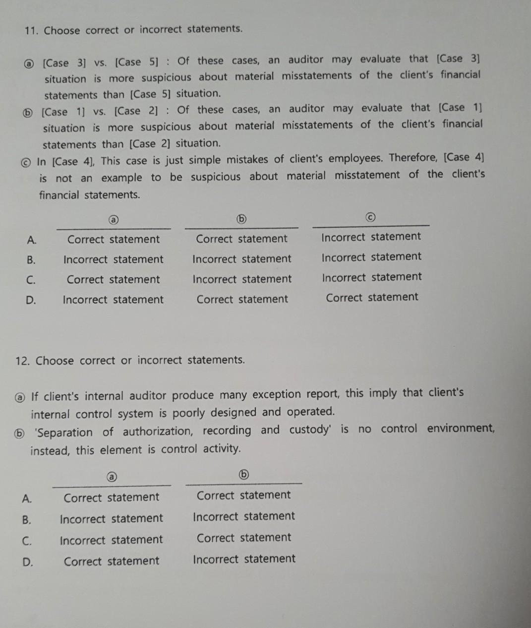 11. Choose correct or incorrect statements. @ Case 3] vs. [Case 5) : Of these cases, an auditor may evaluate that (Case 3] si