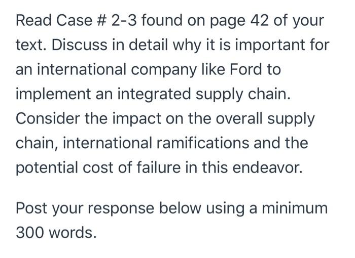 Read Case # 2-3 found on page 42 of your text. Discuss in detail why it is important for an international company like Ford t