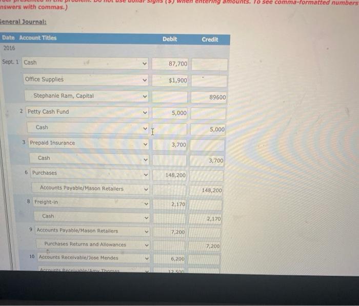 entering mounts. To see comma-formatted numbers nswers with commas.) Seneral Journal: Debit Credit Date Account Titles 2016 S