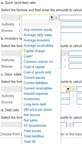 a. Quick (acid-test) ratio Select the formula and then enter the amounts to calcul (+ Authority Browse (Avg common equity Av