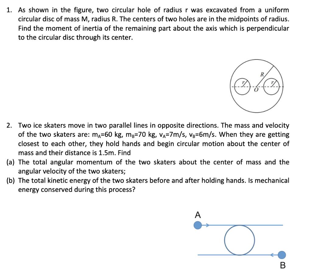 1. As shown in the figure, two circular hole of radius r was excavated from a uniform circular disc of mass M, radius R. The