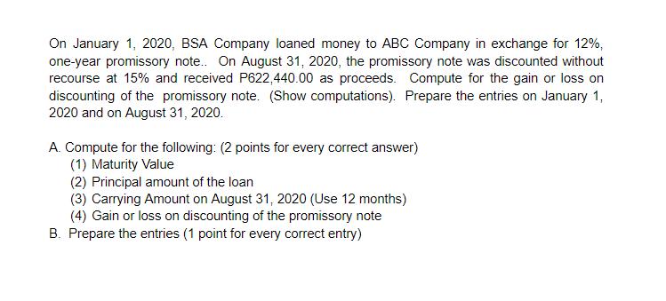 On January 1, 2020, BSA Company loaned money to ABC Company in exchange for 12%, one-year promissory note.. On August 31, 202