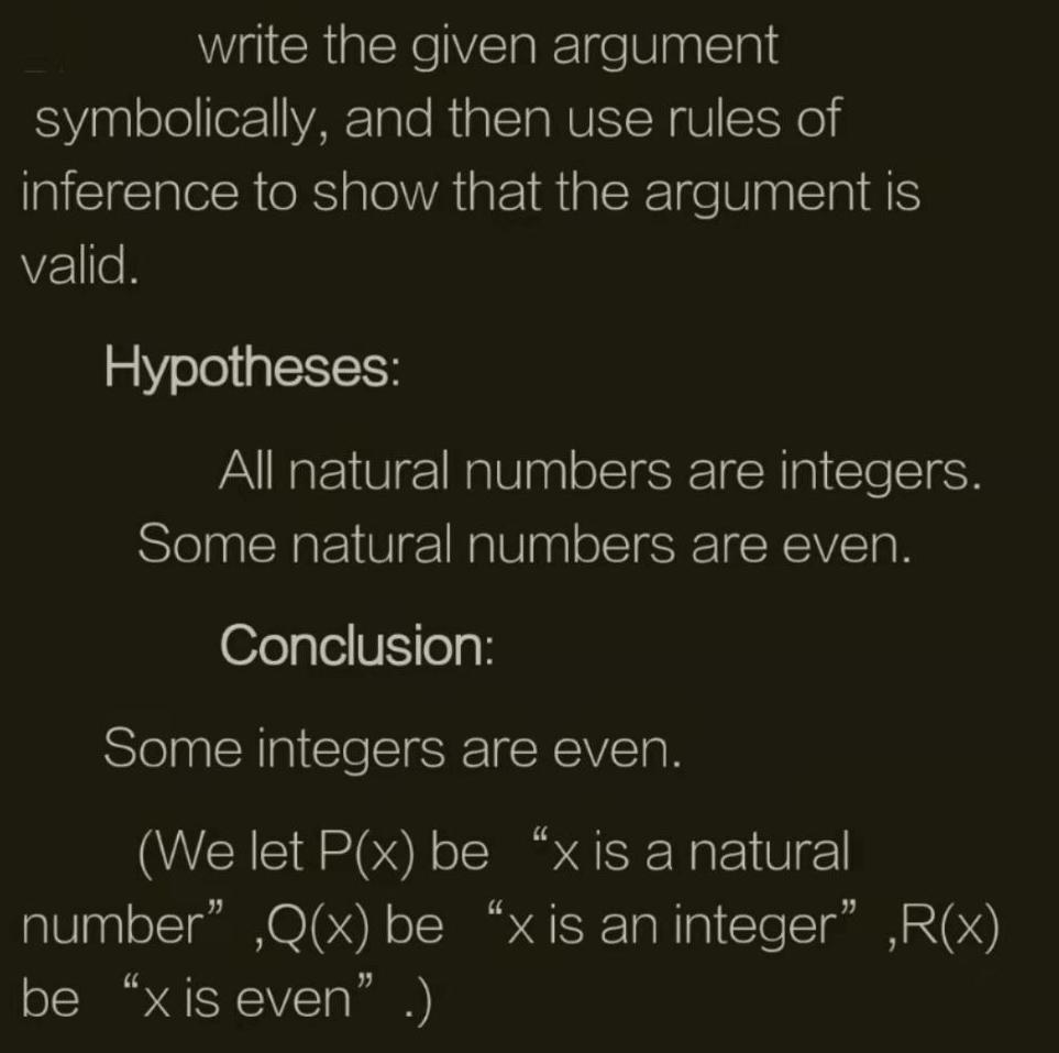 write the given argument symbolically, and then use rules of inference to