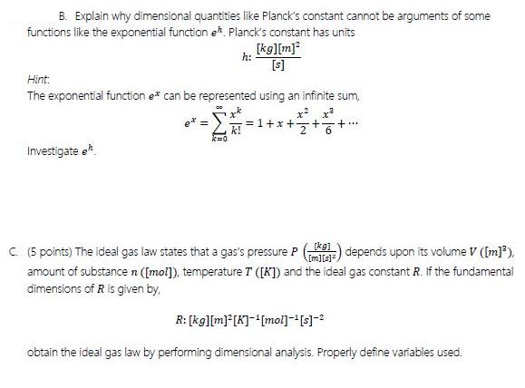 B. Explain why dimensional quantities like Planck's constant cannot be arguments of