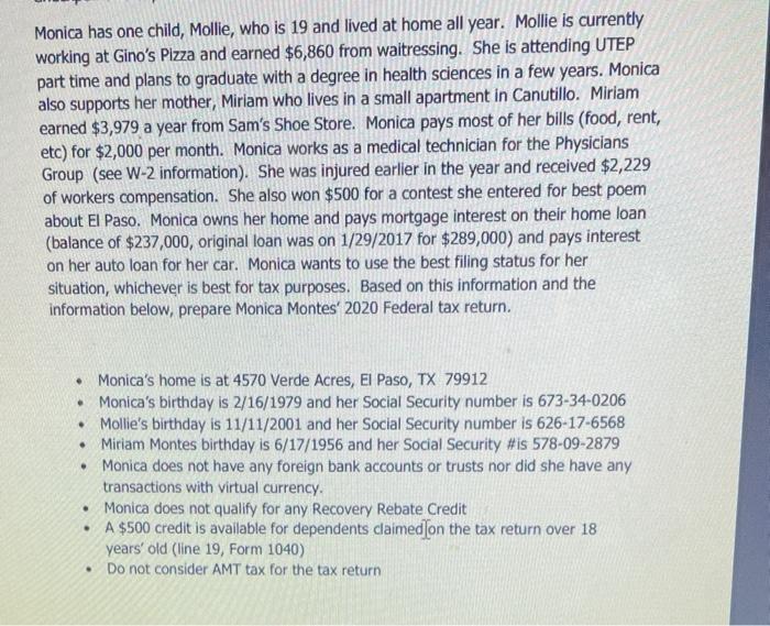 Monica has one child, Mollie, who is 19 and lived at home all year. Mollie is currently working at Ginos Pizza and earned $6