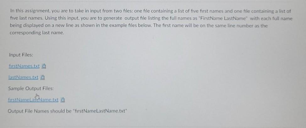 In this assignment, you are to take in input from two files: one file containing a list of five first names and one file cont