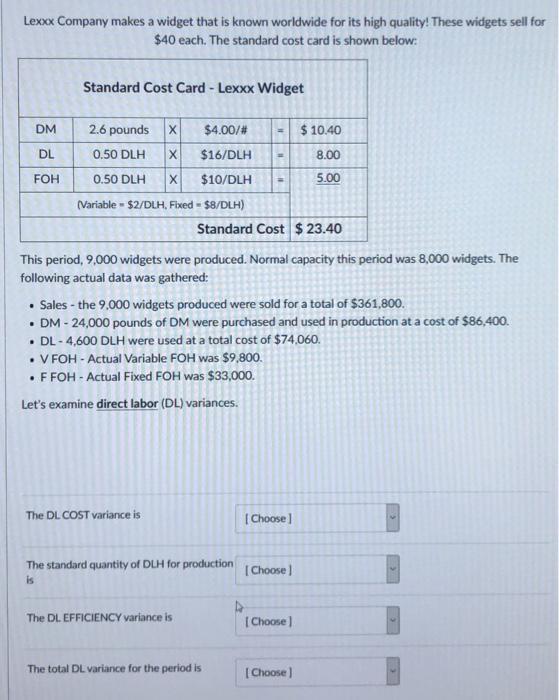 Lexxx Company makes a widget that is known worldwide for its high quality! These widgets sell for $40 each. The standard cost