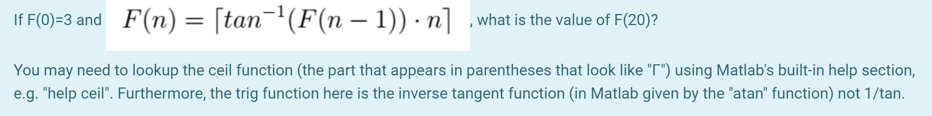 If F(0)=3 and , what is the value of F(20)? You may need to lookup the ceil function (the part that appears in parentheses th
