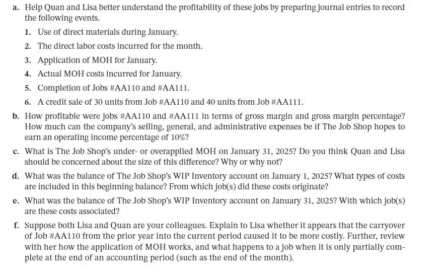a. Help Quan and Lisa better understand the profitability of these jobs by preparing journal entries to record the following