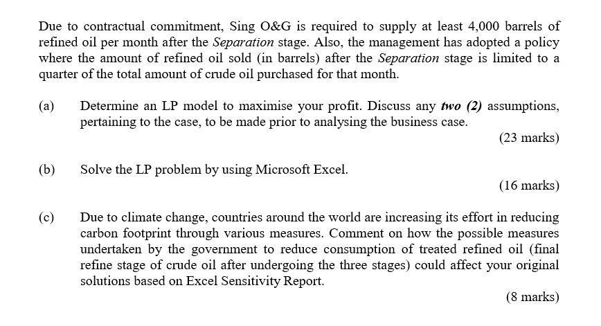 Due to contractual commitment, Sing O&G is required to supply at least 4,000 barrels of refined oil per month after the Separ