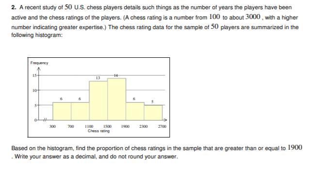 2. A recent study of 50 U.S. chess players details such things as the number of years the players have beenactive and the ch