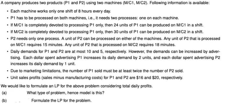 A company produces two products (P1 and P2) using two machines (M/C1, M/C2). Following information is available Each machine