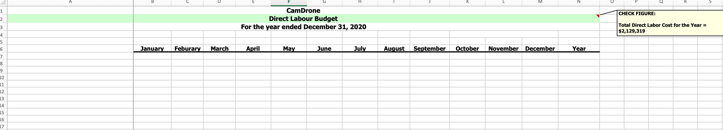 E HM 12 CHECK FIGURE: Cam Drone Direct Labour Budget For the year ended December 31, 2020 Total Direct Labor Cost for the Y