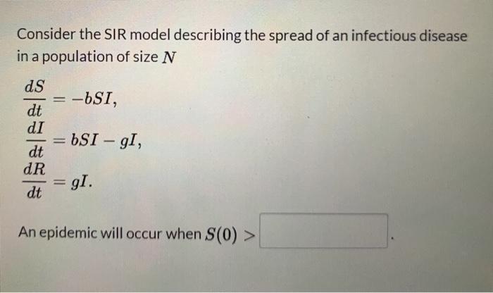 Consider the SIR model describing the spread of an infectious disease in a population of size N a= -651, a1 = 6SI – 31, d=g