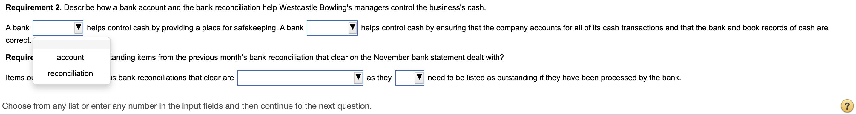 Requirement 2. Describe how a bank account and the bank reconciliation help Westcastle Bowlings managers control the busines