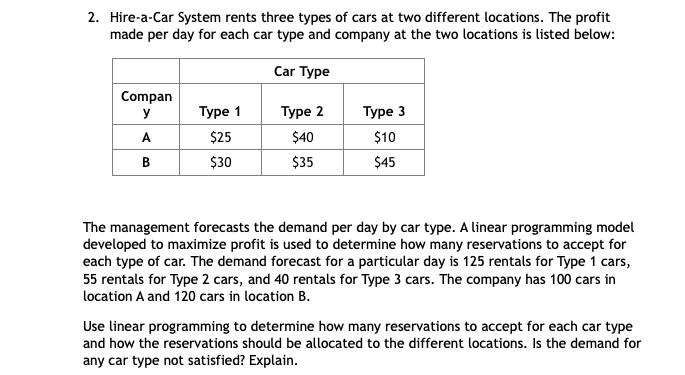 2. Hire-a-Car System rents three types of cars at two different locations. The profit made per day for each car type and comp