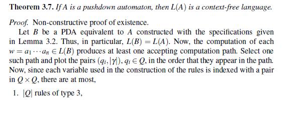 Theorem 3.7. If A is a pushdown automaton, then L(A) is a context-free language. Proof. Non-constructive proof of existence.