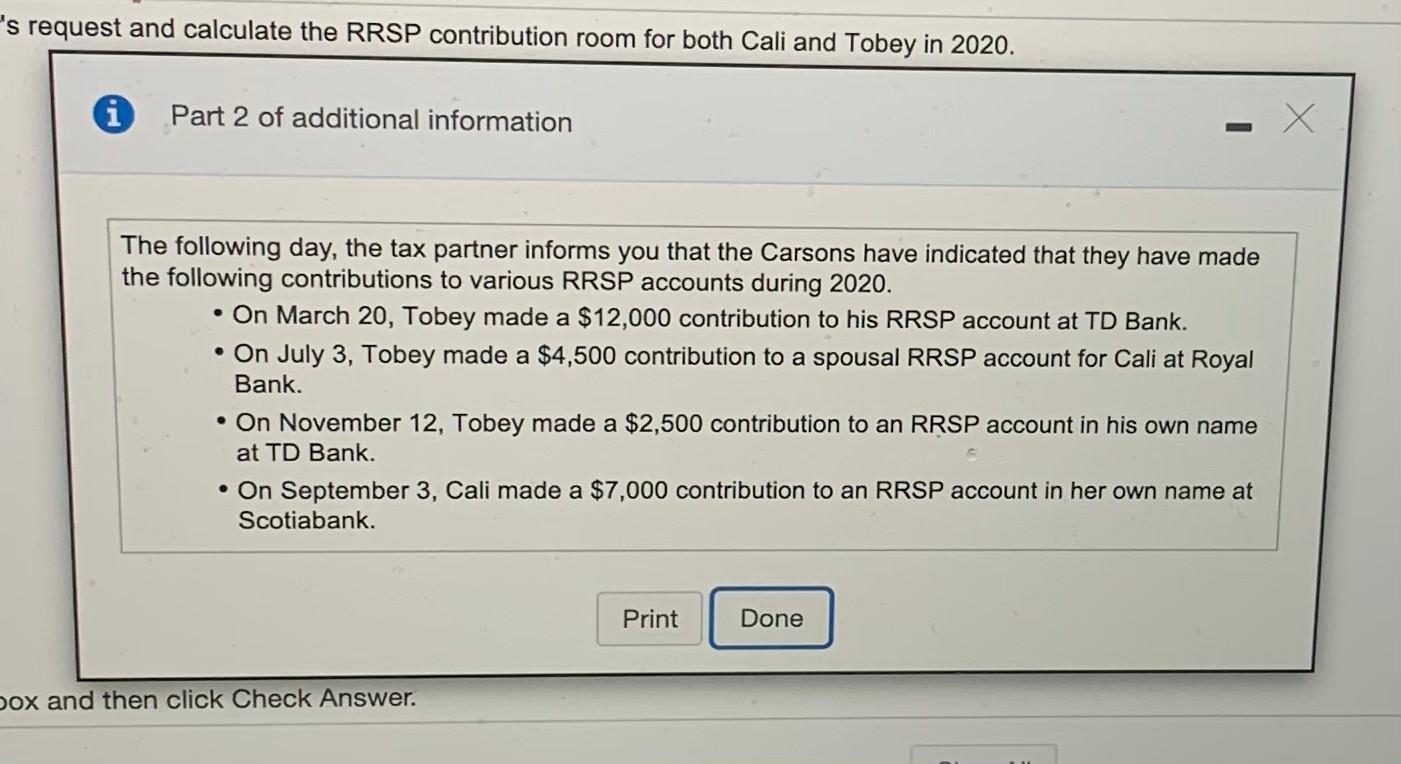 s request and calculate the RRSP contribution room for both Cali and Tobey in 2020. iPart 2 of additional information X Х
