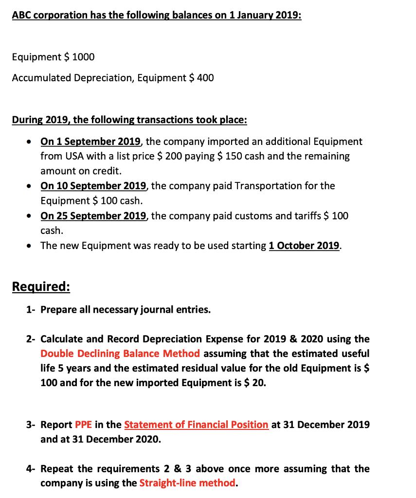 ABC corporation has the following balances on 1 January 2019: Equipment $ 1000 Accumulated Depreciation, Equipment $ 400 Duri