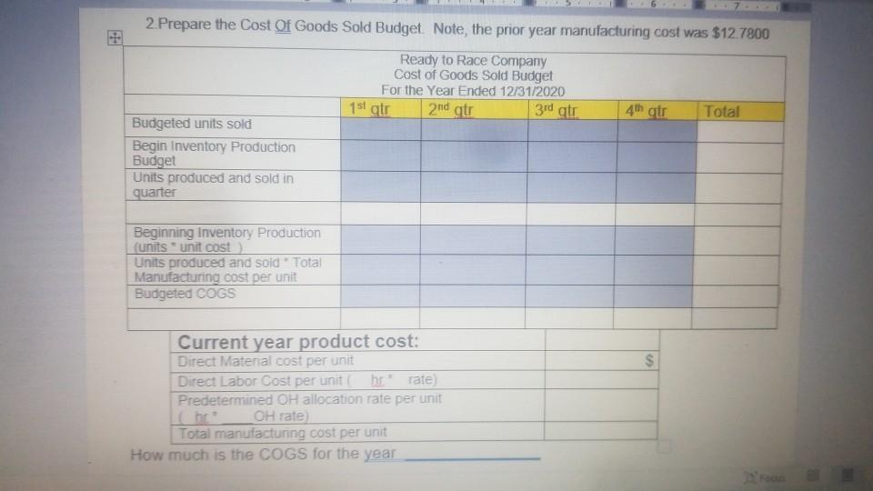 2. Prepare the Cost Of Goods Sold Budget Note, the prior year manufacturing cost was $12.7800 Ready to Race Company Cost of G