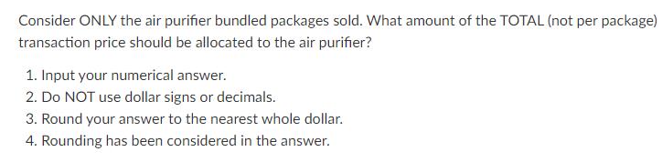 Consider ONLY the air purifier bundled packages sold. What amount of the TOTAL (not per package) transaction price should be