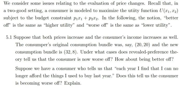 We consider some issues relating to the evaluation of price changes. Recall that, in a two-good setting, a consumer is modele