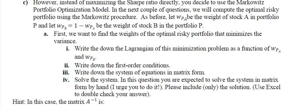 c) However, instead of maximizing the Sharpe ratio directly, you decide to use the Markowitz Portfolio Optimization Model. In