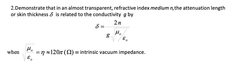 2.Demonstrate that in an almost transparent, refractive index medium n, the attenuation