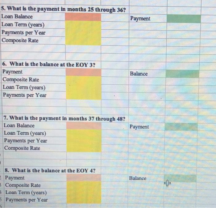 5. What is the payment in months 25 through 36? Loan Balance Payment Loan Term (years) Payments per Year Composite Rate Balan