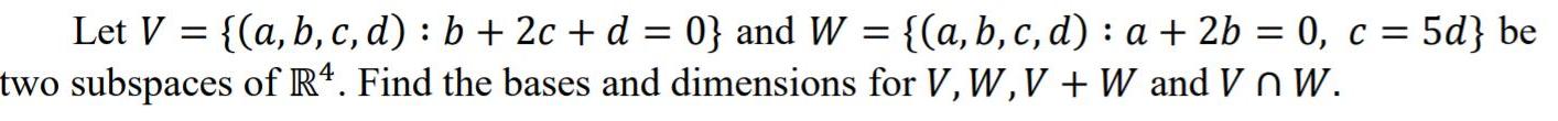 Let V = {(a, b, c, d) : b + 2c +d