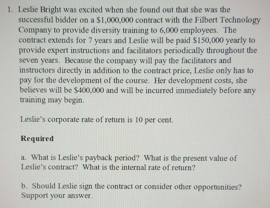 1. Leslie Bright was excited when she found out that she was the successful bidder on a $1,000,000 contract with the Filbert